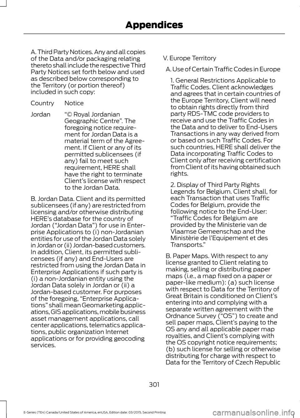 FORD E SERIES 2016 4.G Service Manual A. Third Party Notices. Any and all copies
of the Data and/or packaging relating
thereto shall include the respective Third
Party Notices set forth below and used
as described below corresponding to
t FORD E SERIES 2016 4.G Service Manual A. Third Party Notices. Any and all copies
of the Data and/or packaging relating
thereto shall include the respective Third
Party Notices set forth below and used
as described below corresponding to
t