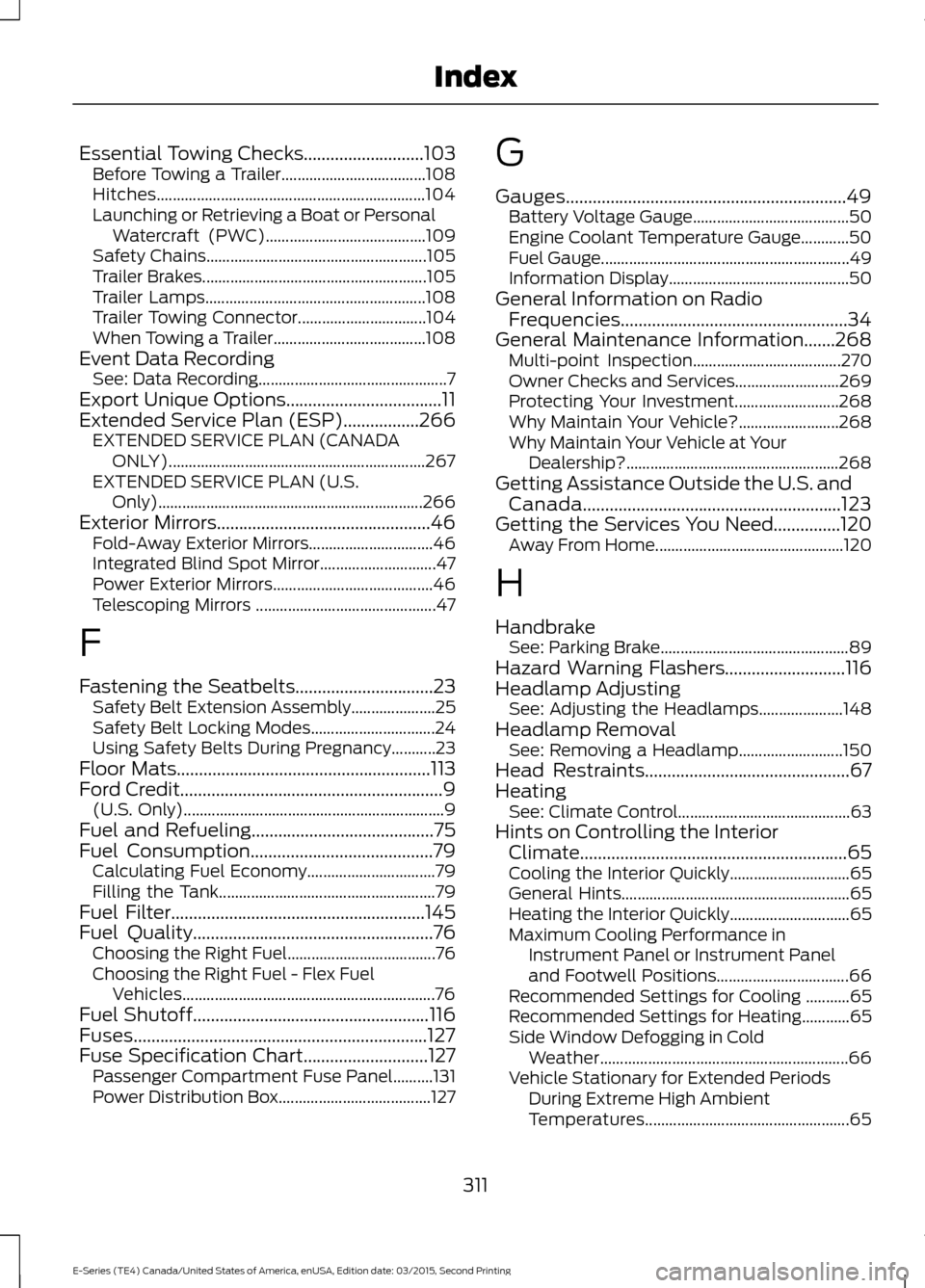 FORD E SERIES 2016 4.G Service Manual Essential Towing Checks...........................103
Before Towing a Trailer.................................... 108
Hitches................................................................... 104
Lau FORD E SERIES 2016 4.G Service Manual Essential Towing Checks...........................103
Before Towing a Trailer.................................... 108
Hitches................................................................... 104
Lau