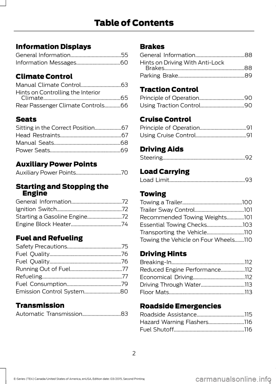 FORD E SERIES 2016 4.G Owners Manual Information Displays
General Information......................................55
Information Messages
.................................60
Climate Control
Manual Climate Control........................ FORD E SERIES 2016 4.G Owners Manual Information Displays
General Information......................................55
Information Messages
.................................60
Climate Control
Manual Climate Control........................
