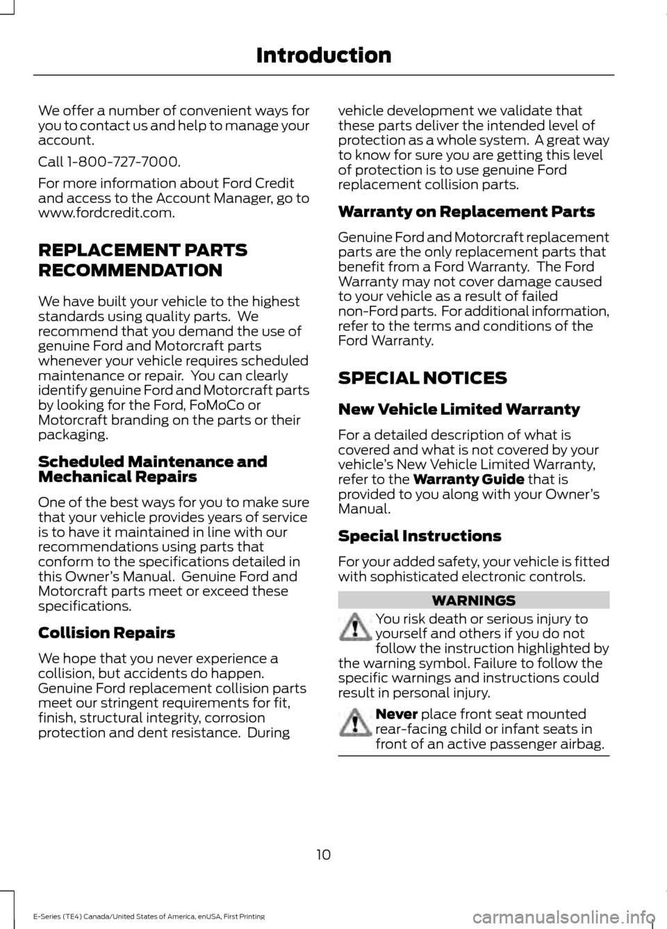 FORD E SERIES 2017 4.G Owners Manual We offer a number of convenient ways for
you to contact us and help to manage your
account.
Call 1-800-727-7000.
For more information about Ford Credit
and access to the Account Manager, go to
www.for FORD E SERIES 2017 4.G Owners Manual We offer a number of convenient ways for
you to contact us and help to manage your
account.
Call 1-800-727-7000.
For more information about Ford Credit
and access to the Account Manager, go to
www.for