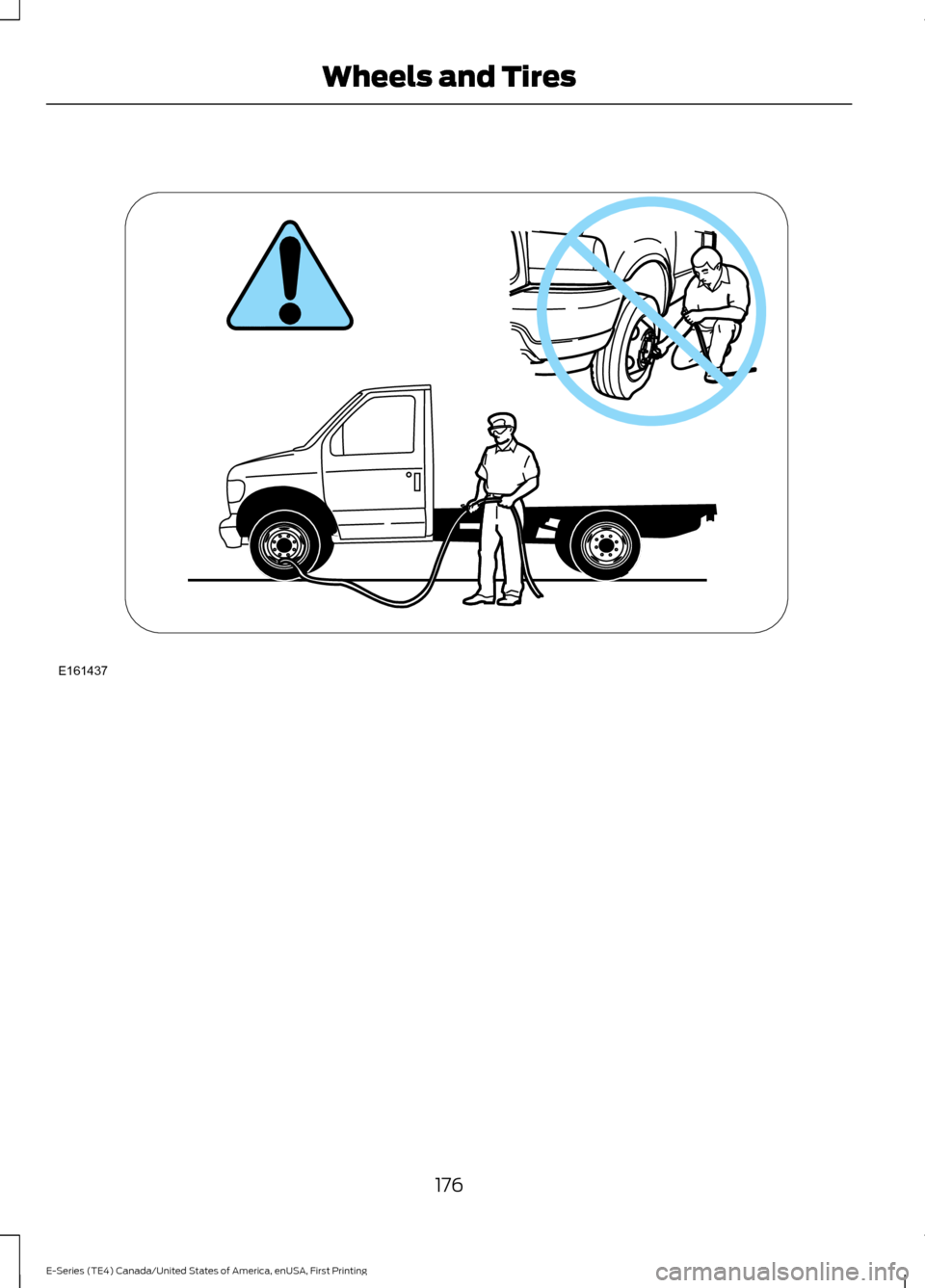 FORD E SERIES 2017 4.G Owners Manual 176
E-Series (TE4) Canada/United States of America, enUSA, First Printing Wheels and TiresE161437 FORD E SERIES 2017 4.G Owners Manual 176
E-Series (TE4) Canada/United States of America, enUSA, First Printing Wheels and TiresE161437