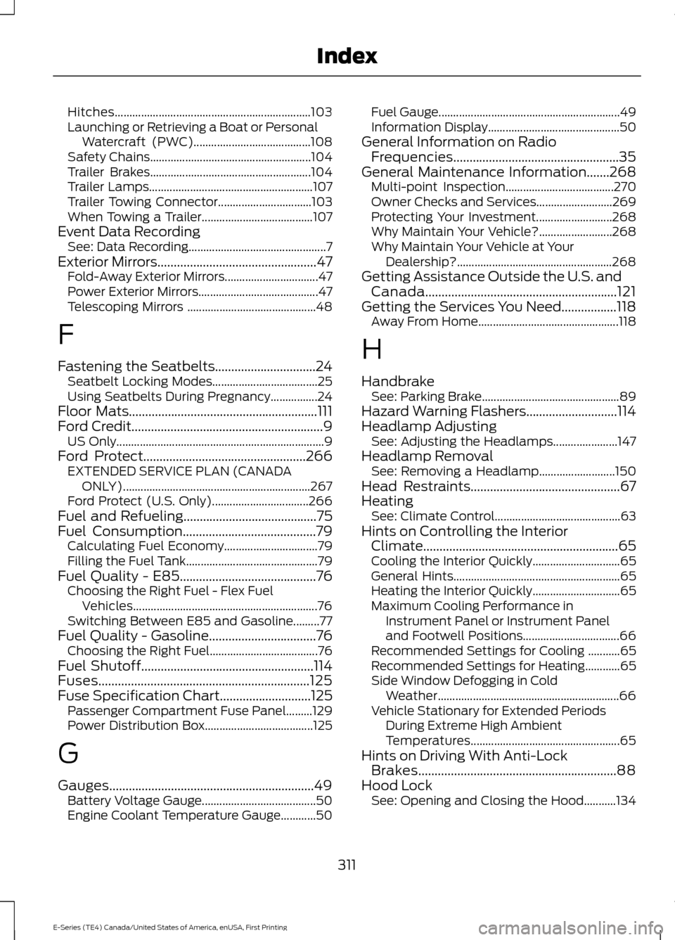 FORD E SERIES 2017 4.G Owners Manual Hitches...................................................................
103
Launching or Retrieving a Boat or Personal Watercraft (PWC)........................................ 108
Safety Chains.... FORD E SERIES 2017 4.G Owners Manual Hitches...................................................................
103
Launching or Retrieving a Boat or Personal Watercraft (PWC)........................................ 108
Safety Chains....