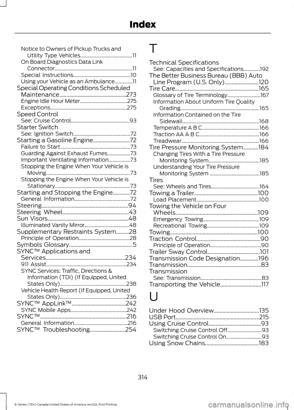 FORD E SERIES 2017 4.G Owners Manual Notice to Owners of Pickup Trucks and
Utility Type Vehicles......................................... 11
On Board Diagnostics Data Link Connector........................................................ FORD E SERIES 2017 4.G Owners Manual Notice to Owners of Pickup Trucks and
Utility Type Vehicles......................................... 11
On Board Diagnostics Data Link Connector........................................................