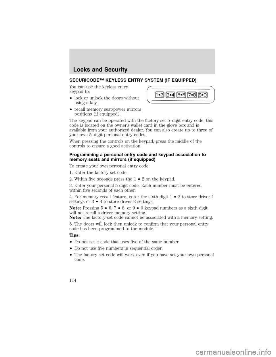 FORD EDGE 2010 1.G Owners Manual SECURICODE™ KEYLESS ENTRY SYSTEM (IF EQUIPPED)
You can use the keyless entry
keypad to:
•lock or unlock the doors without
using a key.
•recall memory seat/power mirrors
positions (if equipped).
