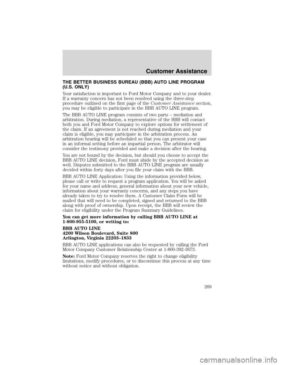FORD EDGE 2010 1.G Owners Manual THE BETTER BUSINESS BUREAU (BBB) AUTO LINE PROGRAM
(U.S. ONLY)
Your satisfaction is important to Ford Motor Company and to your dealer.
If a warranty concern has not been resolved using the three-step