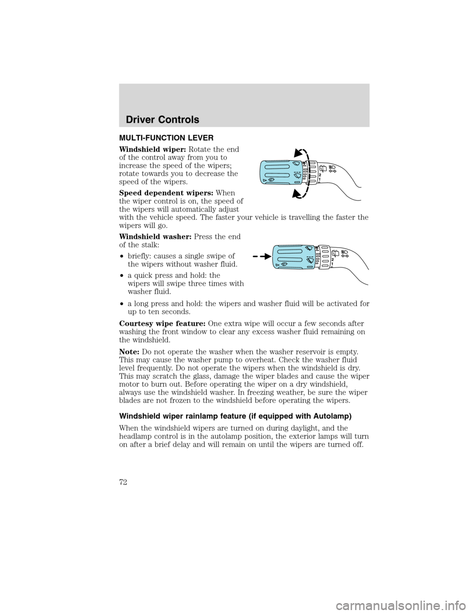 FORD EDGE 2010 1.G Manual PDF MULTI-FUNCTION LEVER
Windshield wiper:Rotate the end
of the control away from you to
increase the speed of the wipers;
rotate towards you to decrease the
speed of the wipers.
Speed dependent wipers:Wh