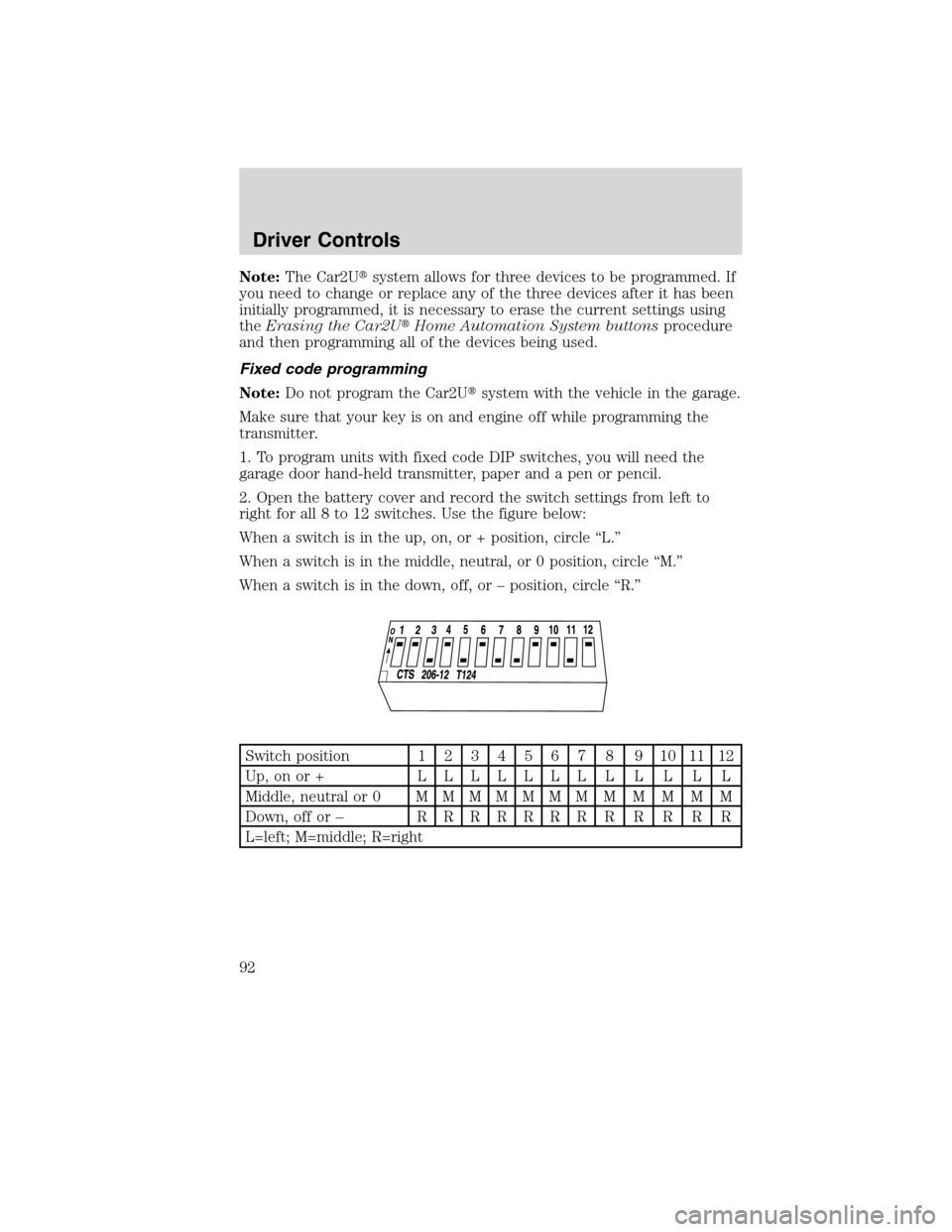 FORD EDGE 2010 1.G Owners Manual Note:The Car2Usystem allows for three devices to be programmed. If
you need to change or replace any of the three devices after it has been
initially programmed, it is necessary to erase the current 