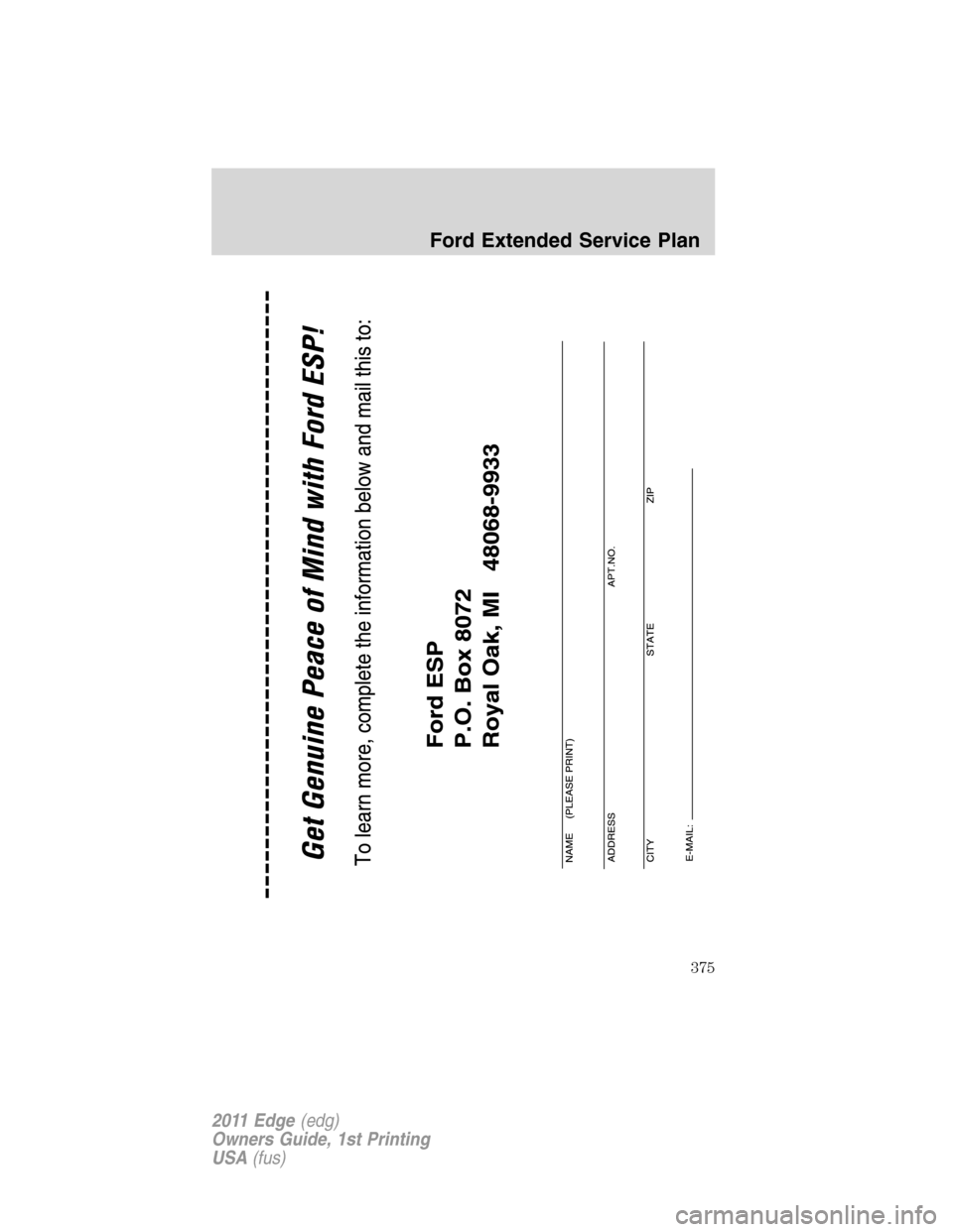 FORD EDGE 2011 1.G Owners Manual Ford Extended Service Plan
375
2011 Edge(edg)
Owners Guide, 1st Printing
USA(fus) 