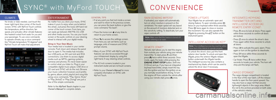 FORD EDGE 2013 1.G Quick Reference Guide CO nv Eni EnCE* (if equipped)
1011
RA
in- SEnSinG W iPERS * if activated, your wipers will automatically
turn on when moisture is present on the
windshield. The wiper speed will vary based
on the FORD EDGE 2013 1.G Quick Reference Guide CO nv Eni EnCE* (if equipped)
1011
RA
in- SEnSinG W iPERS * if activated, your wipers will automatically
turn on when moisture is present on the
windshield. The wiper speed will vary based
on the