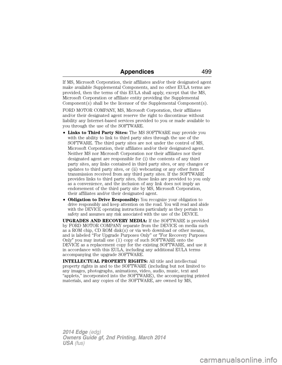 FORD EDGE 2014 1.G Owners Manual If MS, Microsoft Corporation, their affiliates and/or their designated agent
make available Supplemental Components, and no other EULA terms are
provided, then the terms of this EULA shall apply, exce