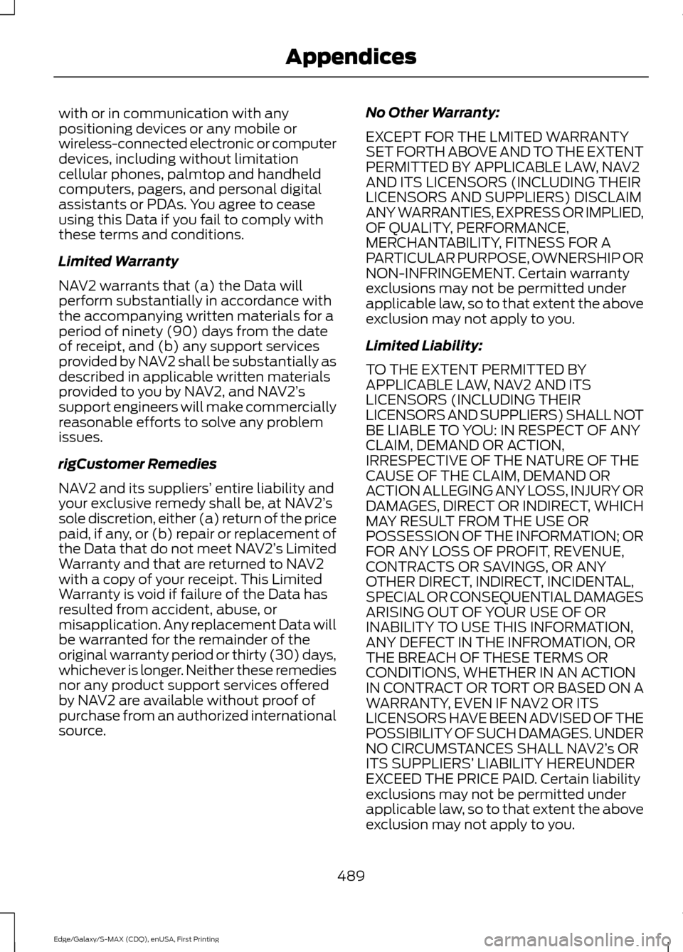 FORD EDGE 2015 2.G Owners Manual with or in communication with any
positioning devices or any mobile or
wireless-connected electronic or computer
devices, including without limitation
cellular phones, palmtop and handheld
computers, 