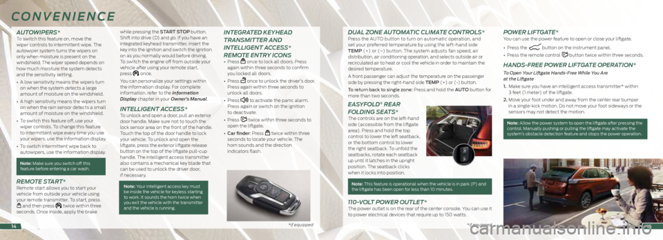 FORD EDGE 2015 2.G Quick Reference Guide *if equipped *if equipped*if equipped
AUTOWIPERS* To switch this feature on, move the
wiper controls to intermittent wipe. The
autowiper system turns the wipers on
only when moisture is present on FORD EDGE 2015 2.G Quick Reference Guide *if equipped *if equipped*if equipped
AUTOWIPERS* To switch this feature on, move the
wiper controls to intermittent wipe. The
autowiper system turns the wipers on
only when moisture is present on