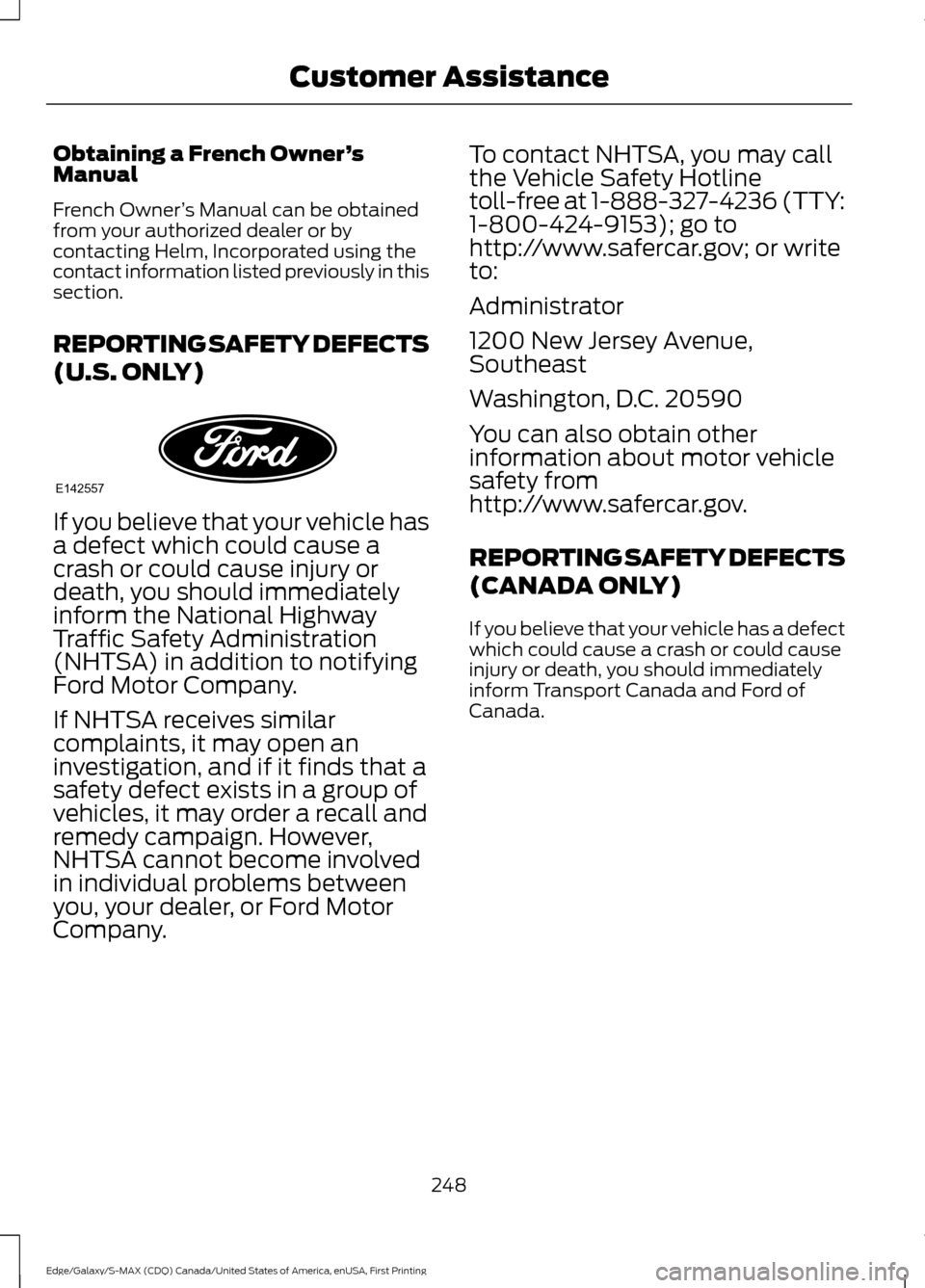 FORD EDGE 2016 2.G Owners Manual Obtaining a French Owner
’s
Manual
French Owner ’s Manual can be obtained
from your authorized dealer or by
contacting Helm, Incorporated using the
contact information listed previously in this
se FORD EDGE 2016 2.G Owners Manual Obtaining a French Owner
’s
Manual
French Owner ’s Manual can be obtained
from your authorized dealer or by
contacting Helm, Incorporated using the
contact information listed previously in this
se