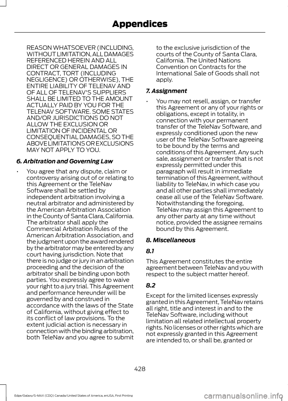 FORD EDGE 2016 2.G Owners Manual REASON WHATSOEVER (INCLUDING,
WITHOUT LIMITATION, ALL DAMAGES
REFERENCED HEREIN AND ALL
DIRECT OR GENERAL DAMAGES IN
CONTRACT, TORT (INCLUDING
NEGLIGENCE) OR OTHERWISE), THE
ENTIRE LIABILITY OF TELENA