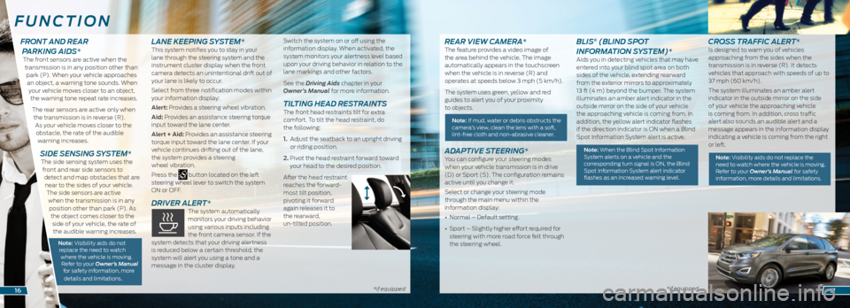FORD EDGE 2016 2.G Quick Reference Guide *if equipped*if equipped
REAR VIEW CAMERA*The feature provides a video image of
the area behind the vehicle. The image
automatically appears in the touchscreen
when the vehicle is in reverse (R) an FORD EDGE 2016 2.G Quick Reference Guide *if equipped*if equipped
REAR VIEW CAMERA*The feature provides a video image of
the area behind the vehicle. The image
automatically appears in the touchscreen
when the vehicle is in reverse (R) an
