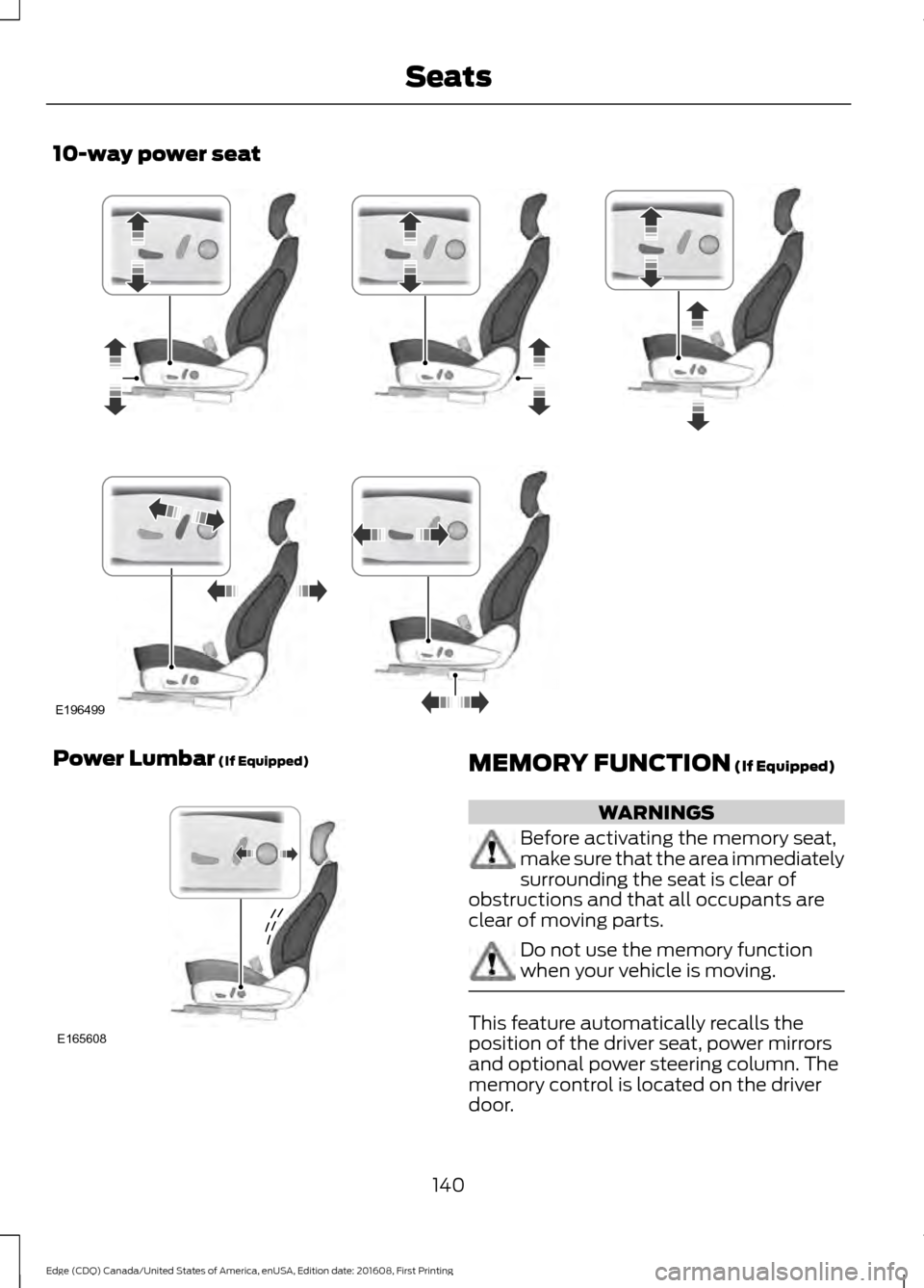 FORD EDGE 2017 2.G Owners Manual 10-way power seat
Power Lumbar (If Equipped)
MEMORY FUNCTION (If Equipped)
WARNINGS
Before activating the memory seat,
make sure that the area immediately
surrounding the seat is clear of
obstructions