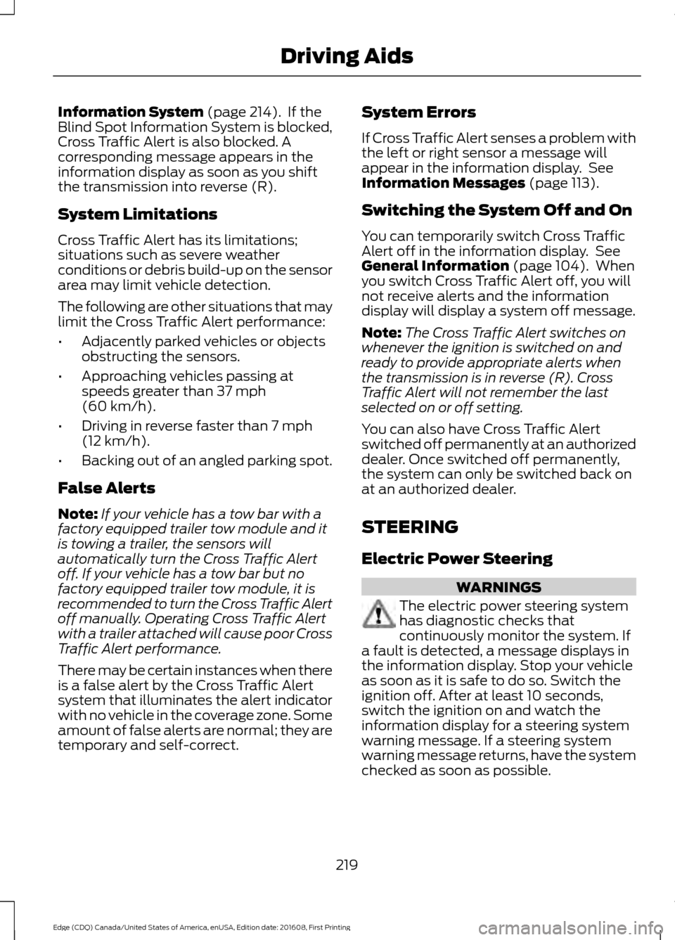 FORD EDGE 2017 2.G Owners Manual Information System (page 214). If the
Blind Spot Information System is blocked,
Cross Traffic Alert is also blocked. A
corresponding message appears in the
information display as soon as you shift
th FORD EDGE 2017 2.G Owners Manual Information System (page 214). If the
Blind Spot Information System is blocked,
Cross Traffic Alert is also blocked. A
corresponding message appears in the
information display as soon as you shift
th