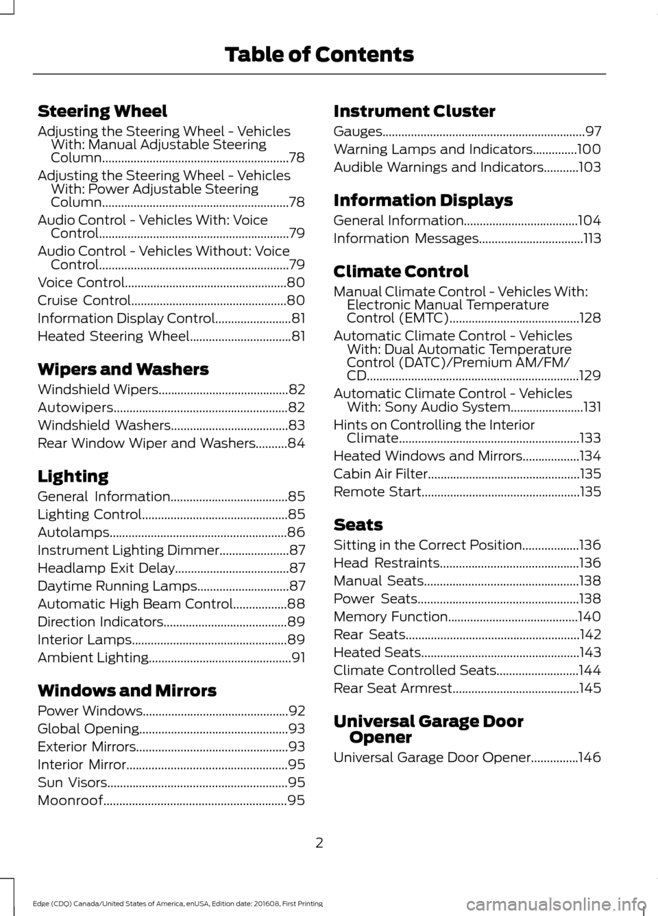 FORD EDGE 2017 2.G Owners Manual Steering Wheel
Adjusting the Steering Wheel - Vehicles
With: Manual Adjustable Steering
Column...........................................................78
Adjusting the Steering Wheel - Vehicles With