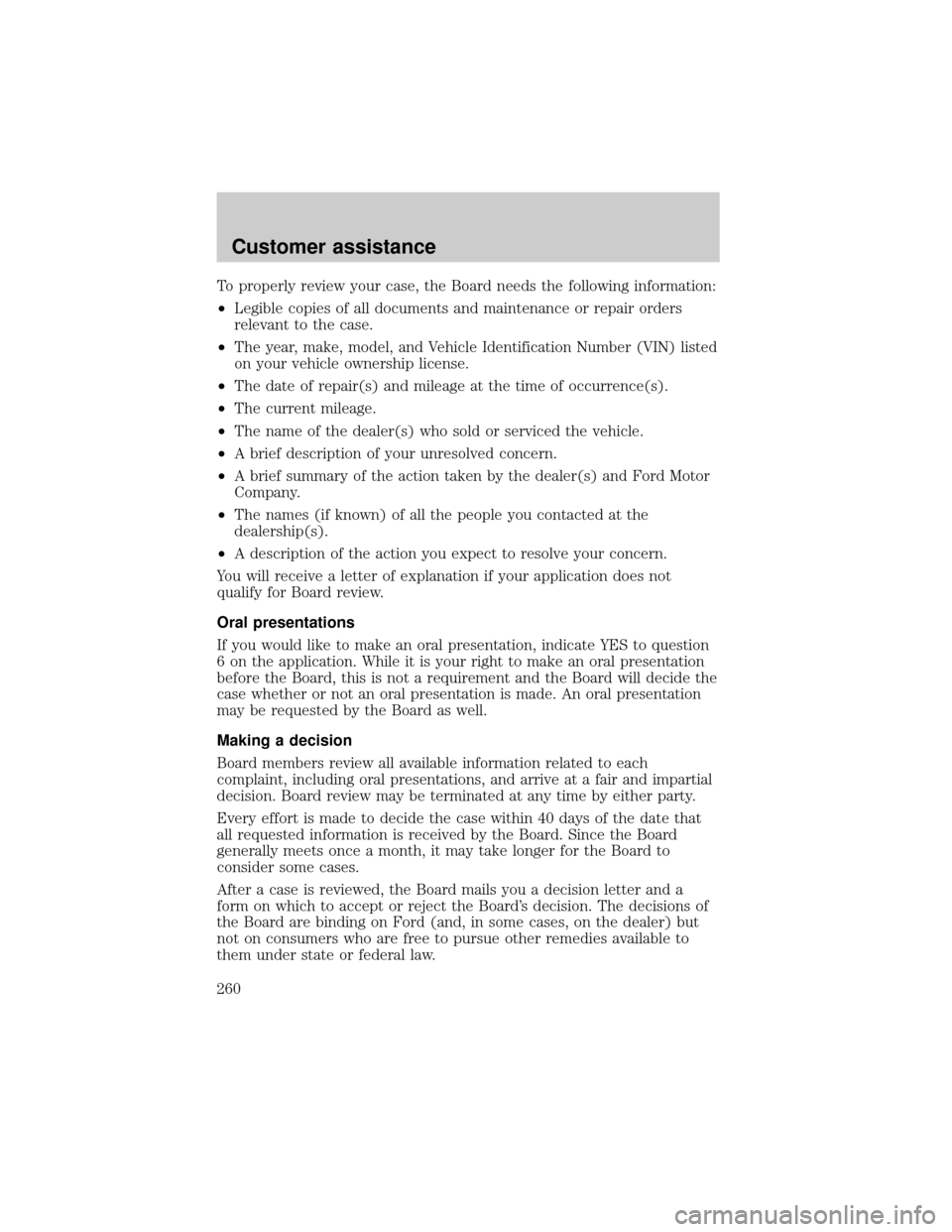 FORD ESCAPE 2001 1.G Owners Manual To properly review your case, the Board needs the following information:
²Legible copies of all documents and maintenance or repair orders
relevant to the case.
²The year, make, model, and Vehicle I