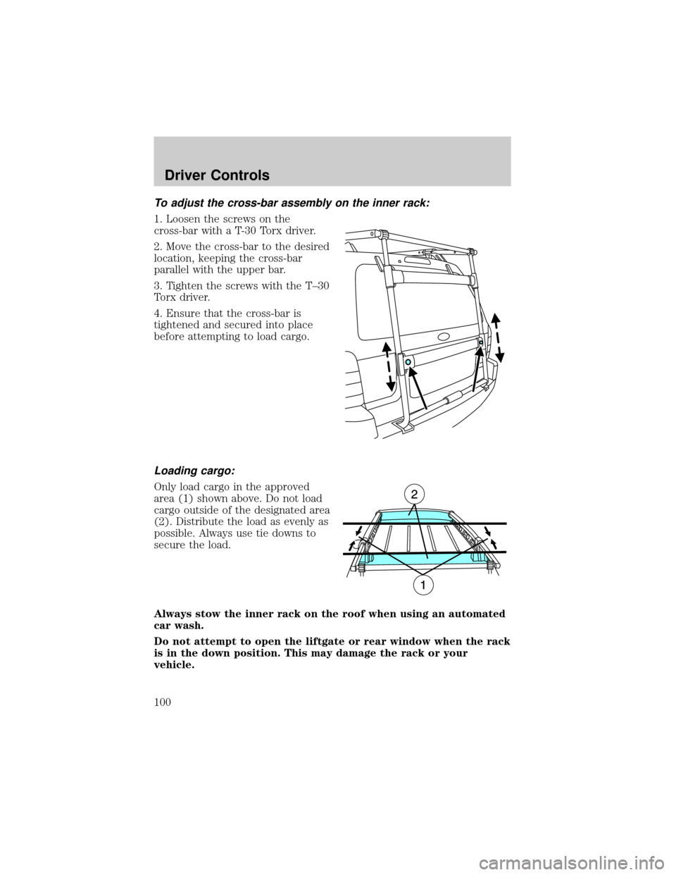 FORD ESCAPE 2002 1.G Owners Manual To adjust the cross-bar assembly on the inner rack:
1. Loosen the screws on the
cross-bar with a T-30 Torx driver.
2. Move the cross-bar to the desired
location, keeping the cross-bar
parallel with th