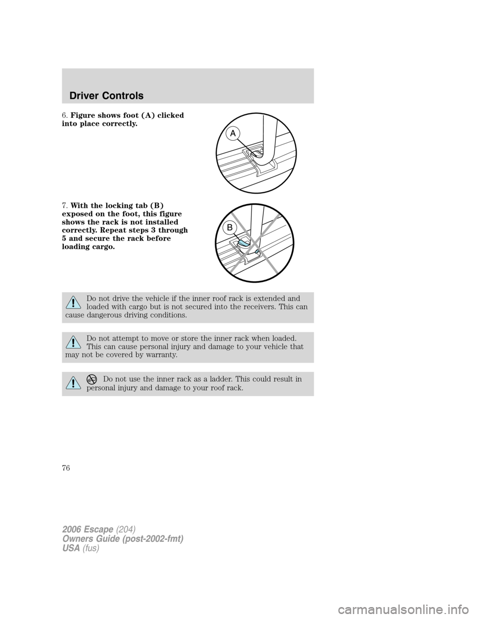 FORD ESCAPE 2006 1.G Manual PDF 6.Figure shows foot (A) clicked
into place correctly.
7.With the locking tab (B)
exposed on the foot, this figure
shows the rack is not installed
correctly. Repeat steps 3 through
5 and secure the rac FORD ESCAPE 2006 1.G Manual PDF 6.Figure shows foot (A) clicked
into place correctly.
7.With the locking tab (B)
exposed on the foot, this figure
shows the rack is not installed
correctly. Repeat steps 3 through
5 and secure the rac
