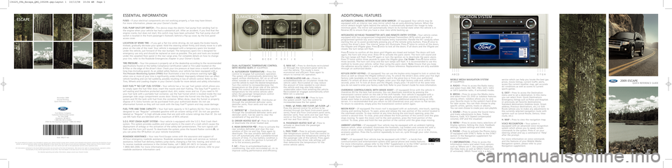 FORD ESCAPE 2009 2.G Quick Reference Guide 2009 ESCAPE\bUICK REFERENCE GUIDE
ESSENTIA\fINFORM ATION
FUSES–If your electrical components arenot working properly, afuse may have blown.
Form or einf ormat ion, please seeyour Owner’s Guide.
FU FORD ESCAPE 2009 2.G Quick Reference Guide 2009 ESCAPE\bUICK REFERENCE GUIDE
ESSENTIA\fINFORM ATION
FUSES–If your electrical components arenot working properly, afuse may have blown.
Form or einf ormat ion, please seeyour Owner’s Guide.
FU