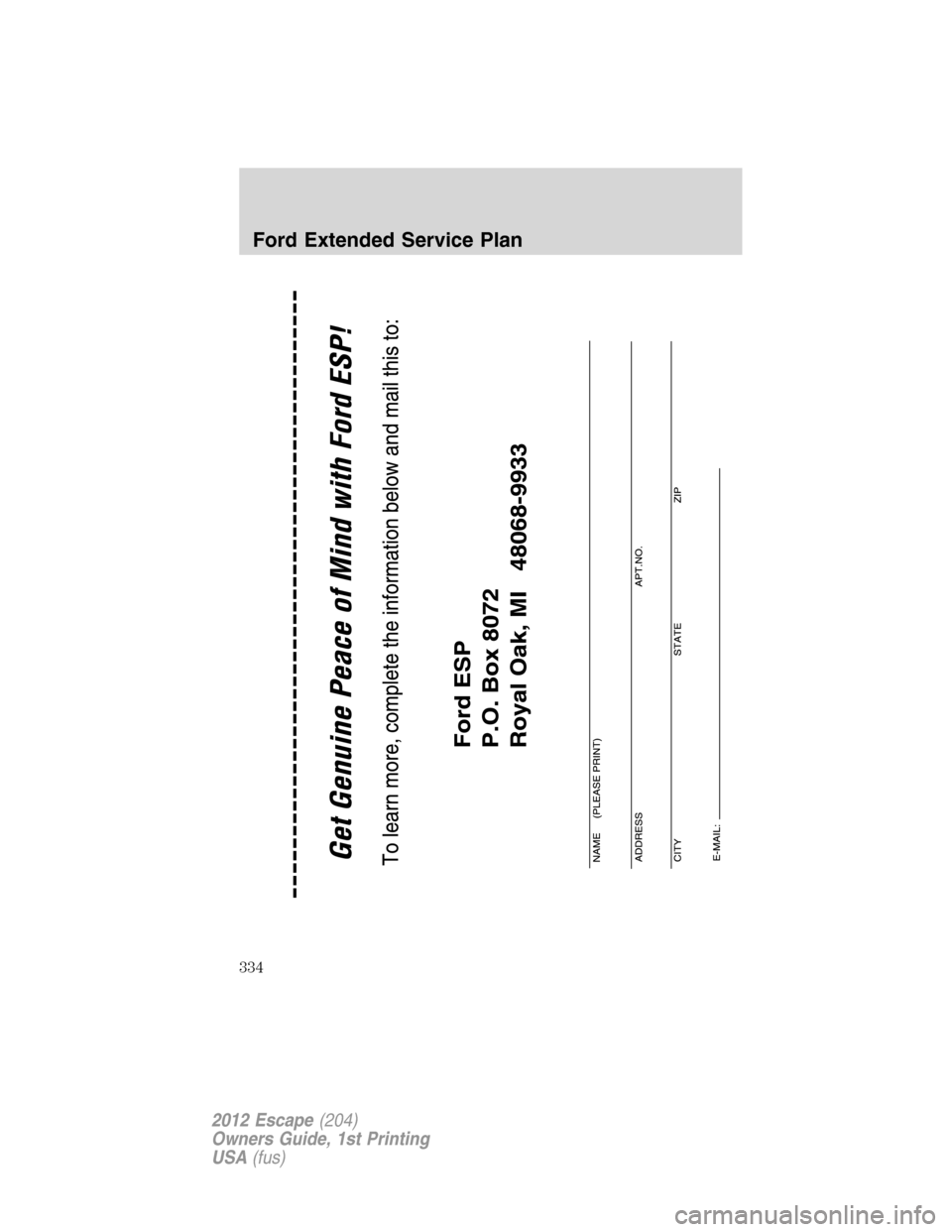 FORD ESCAPE 2012 2.G Owners Manual Ford Extended Service Plan
334
2012 Escape(204)
Owners Guide, 1st Printing
USA(fus) 