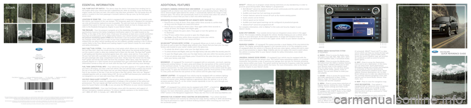 FORD ESCAPE 2012 2.G Quick Reference Guide essential information
fuel PumP shut-off switch – this device stops the electric fuel pump from sending fuel to
the engine when your vehicle has had a substantial jolt. after an accident, if you f FORD ESCAPE 2012 2.G Quick Reference Guide essential information
fuel PumP shut-off switch – this device stops the electric fuel pump from sending fuel to
the engine when your vehicle has had a substantial jolt. after an accident, if you f