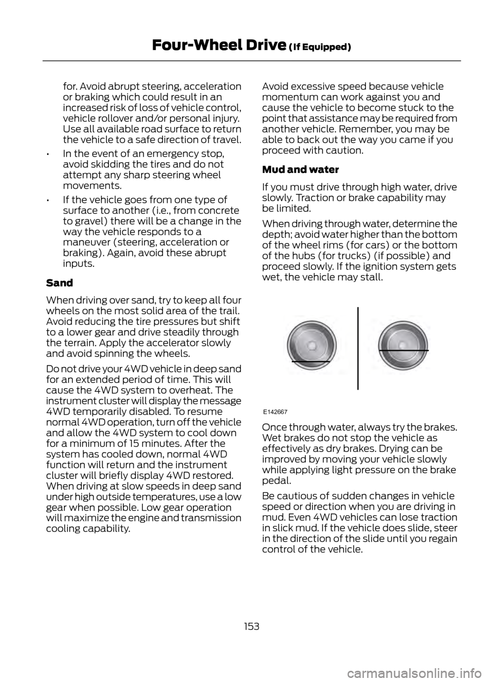 FORD ESCAPE 2013 3.G Owners Manual for. Avoid abrupt steering, acceleration
or braking which could result in an
increased risk of loss of vehicle control,
vehicle rollover and/or personal injury.
Use all available road surface to retur FORD ESCAPE 2013 3.G Owners Manual for. Avoid abrupt steering, acceleration
or braking which could result in an
increased risk of loss of vehicle control,
vehicle rollover and/or personal injury.
Use all available road surface to retur