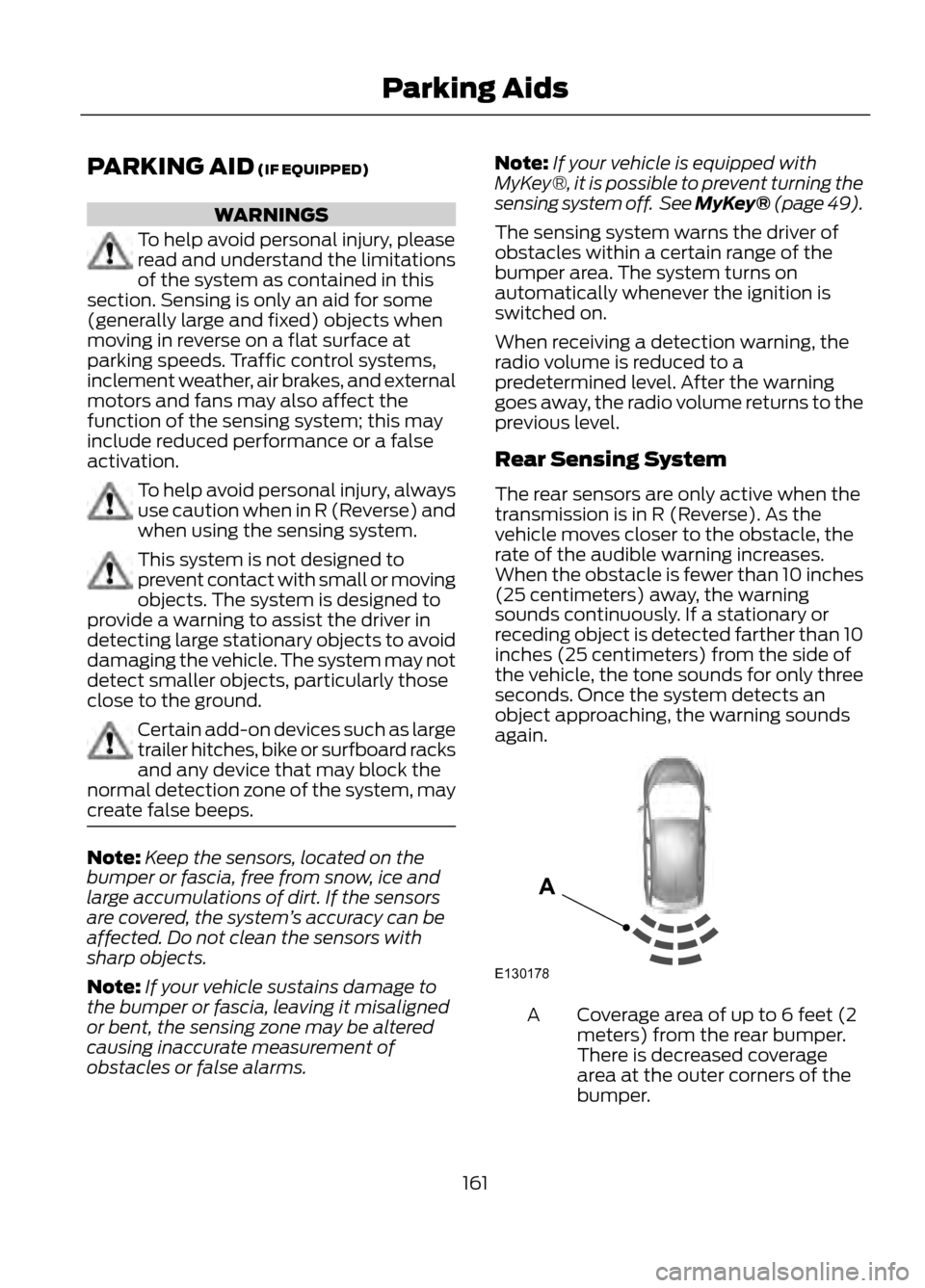FORD ESCAPE 2013 3.G Owners Manual PARKING AID (IF EQUIPPED)
WARNINGS
To help avoid personal injury, please
read and understand the limitations
of the system as contained in this
section. Sensing is only an aid for some
(generally larg FORD ESCAPE 2013 3.G Owners Manual PARKING AID (IF EQUIPPED)
WARNINGS
To help avoid personal injury, please
read and understand the limitations
of the system as contained in this
section. Sensing is only an aid for some
(generally larg