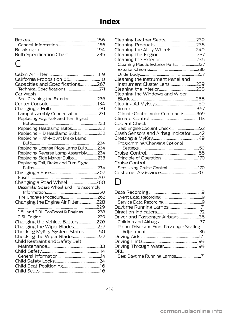 FORD ESCAPE 2013 3.G Service Manual Brakes...............................................................156General Information.......................................... 156
Breaking-In...................................................