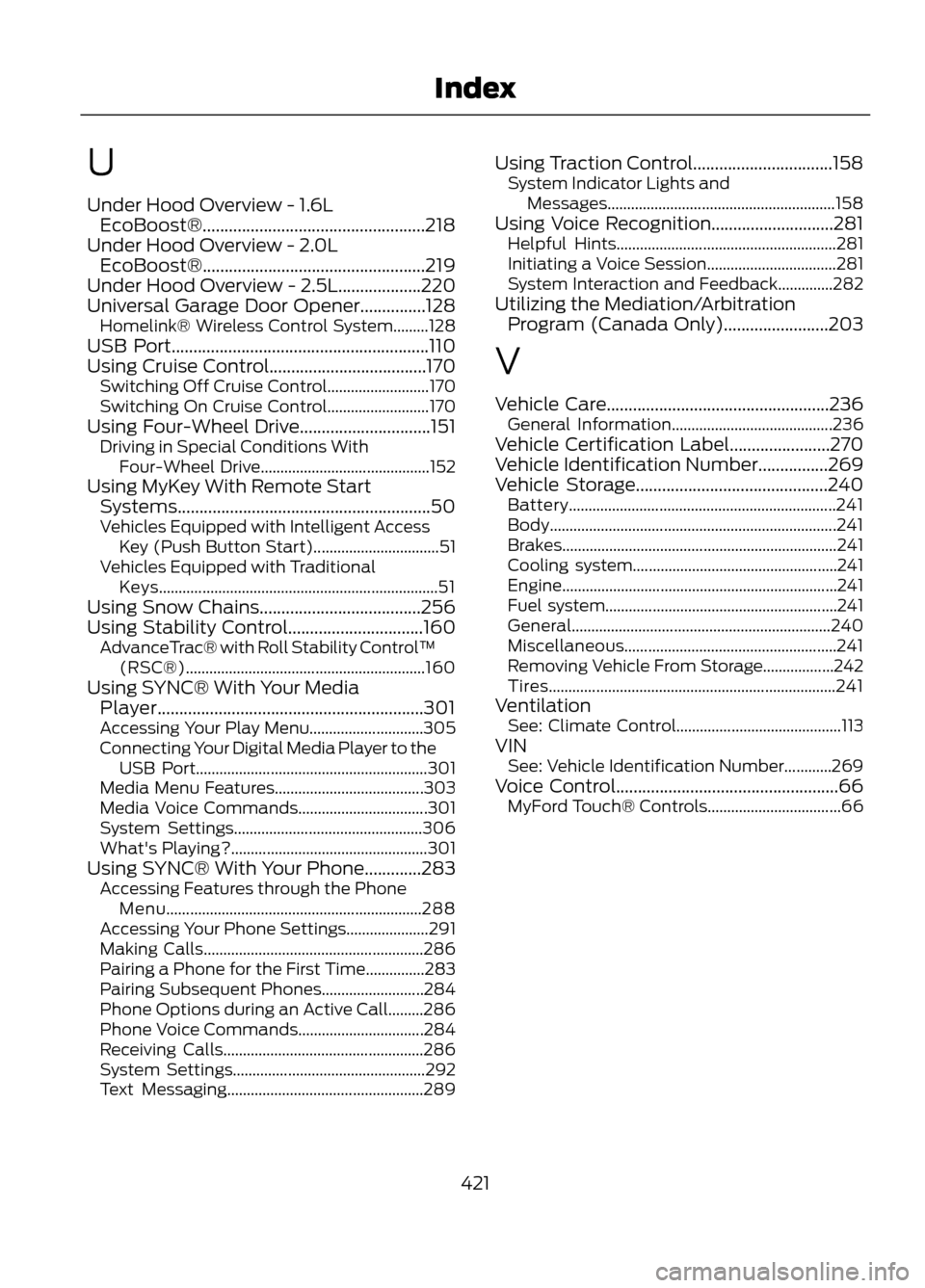 FORD ESCAPE 2013 3.G Service Manual U
Under Hood Overview - 1.6LEcoBoost®...................................................218
Under Hood Overview - 2.0L EcoBoost®...................................................219
Under Hood Over