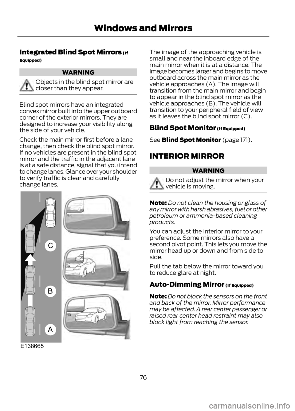 FORD ESCAPE 2013 3.G Manual PDF Integrated Blind Spot Mirrors (If
Equipped)
WARNING
Objects in the blind spot mirror are
closer than they appear.
Blind spot mirrors have an integrated
convex mirror built into the upper outboard
corn FORD ESCAPE 2013 3.G Manual PDF Integrated Blind Spot Mirrors (If
Equipped)
WARNING
Objects in the blind spot mirror are
closer than they appear.
Blind spot mirrors have an integrated
convex mirror built into the upper outboard
corn