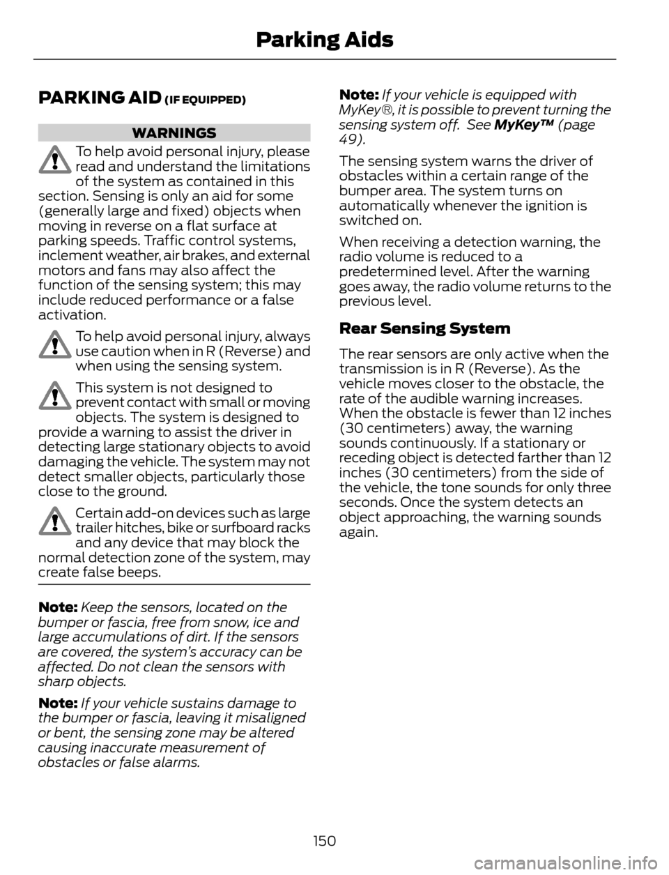 FORD ESCAPE 2014 3.G Owners Manual PARKING AID (IF EQUIPPED)
WARNINGS
To help avoid personal injury, please
read and understand the limitations
of the system as contained in this
section. Sensing is only an aid for some
(generally larg FORD ESCAPE 2014 3.G Owners Manual PARKING AID (IF EQUIPPED)
WARNINGS
To help avoid personal injury, please
read and understand the limitations
of the system as contained in this
section. Sensing is only an aid for some
(generally larg
