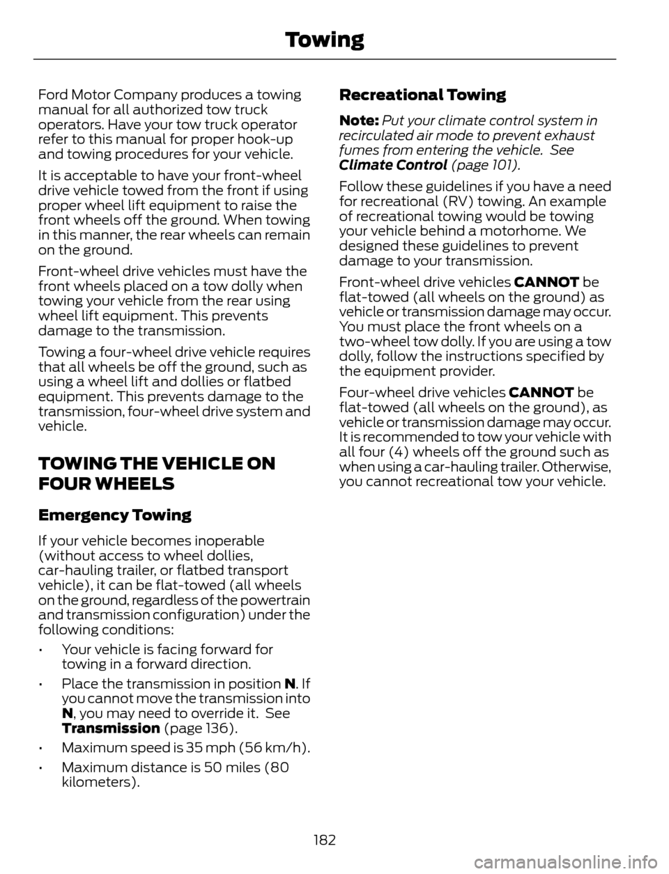FORD ESCAPE 2014 3.G Owners Manual Ford Motor Company produces a towing
manual for all authorized tow truck
operators. Have your tow truck operator
refer to this manual for proper hook-up
and towing procedures for your vehicle.
It is a FORD ESCAPE 2014 3.G Owners Manual Ford Motor Company produces a towing
manual for all authorized tow truck
operators. Have your tow truck operator
refer to this manual for proper hook-up
and towing procedures for your vehicle.
It is a