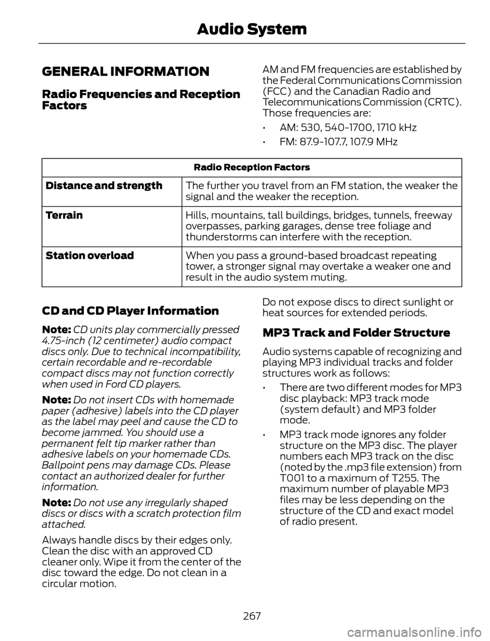 FORD ESCAPE 2014 3.G Owners Manual GENERAL INFORMATION
Radio Frequencies and Reception
Factors
AM and FM frequencies are established by
the Federal Communications Commission
(FCC) and the Canadian Radio and
Telecommunications Commissio