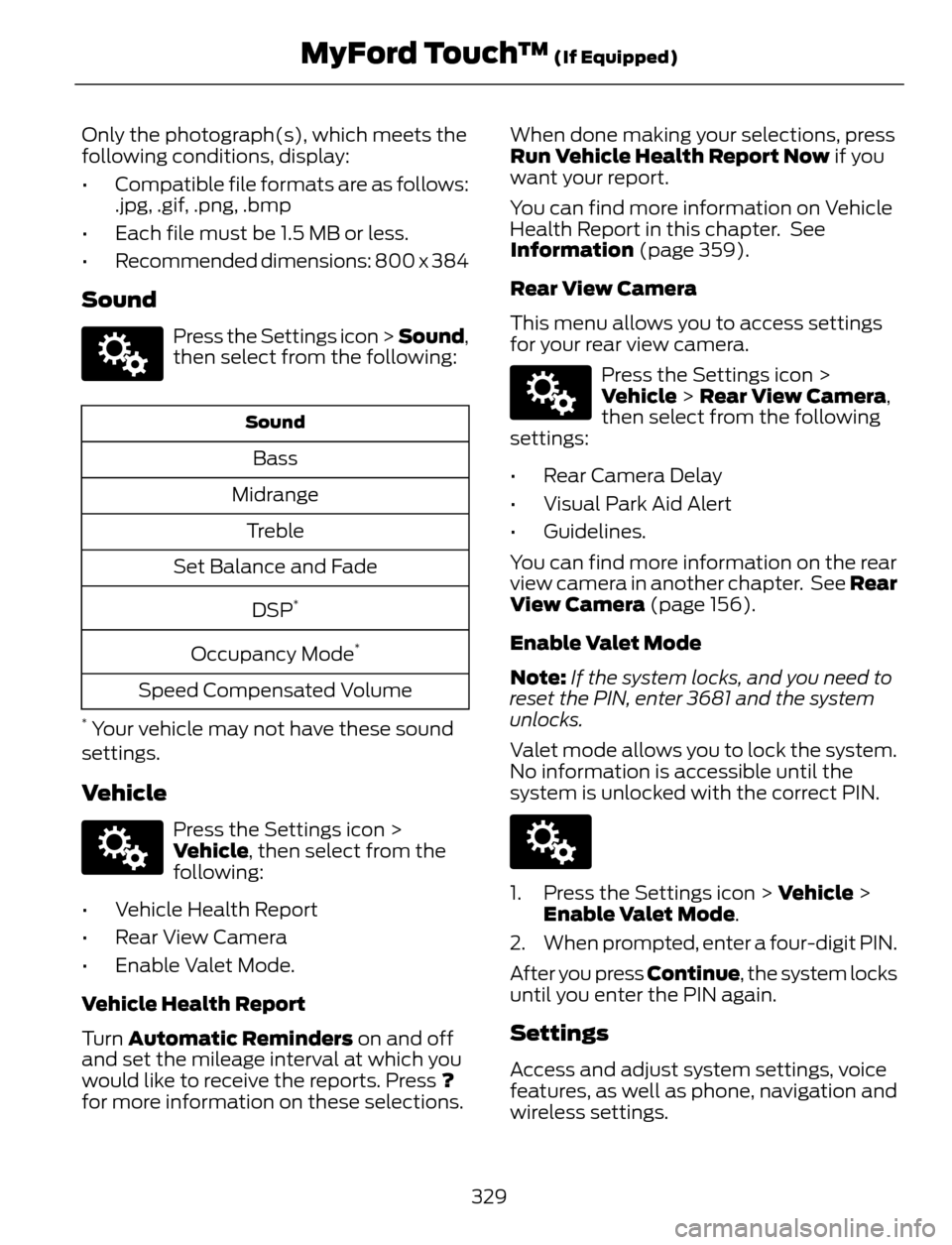 FORD ESCAPE 2014 3.G Owners Manual Only the photograph(s), which meets the
following conditions, display:
• Compatible file formats are as follows:
.jpg, .gif, .png, .bmp
• Each file must be 1.5 MB or less.
• Recommended dimensio FORD ESCAPE 2014 3.G Owners Manual Only the photograph(s), which meets the
following conditions, display:
• Compatible file formats are as follows:
.jpg, .gif, .png, .bmp
• Each file must be 1.5 MB or less.
• Recommended dimensio