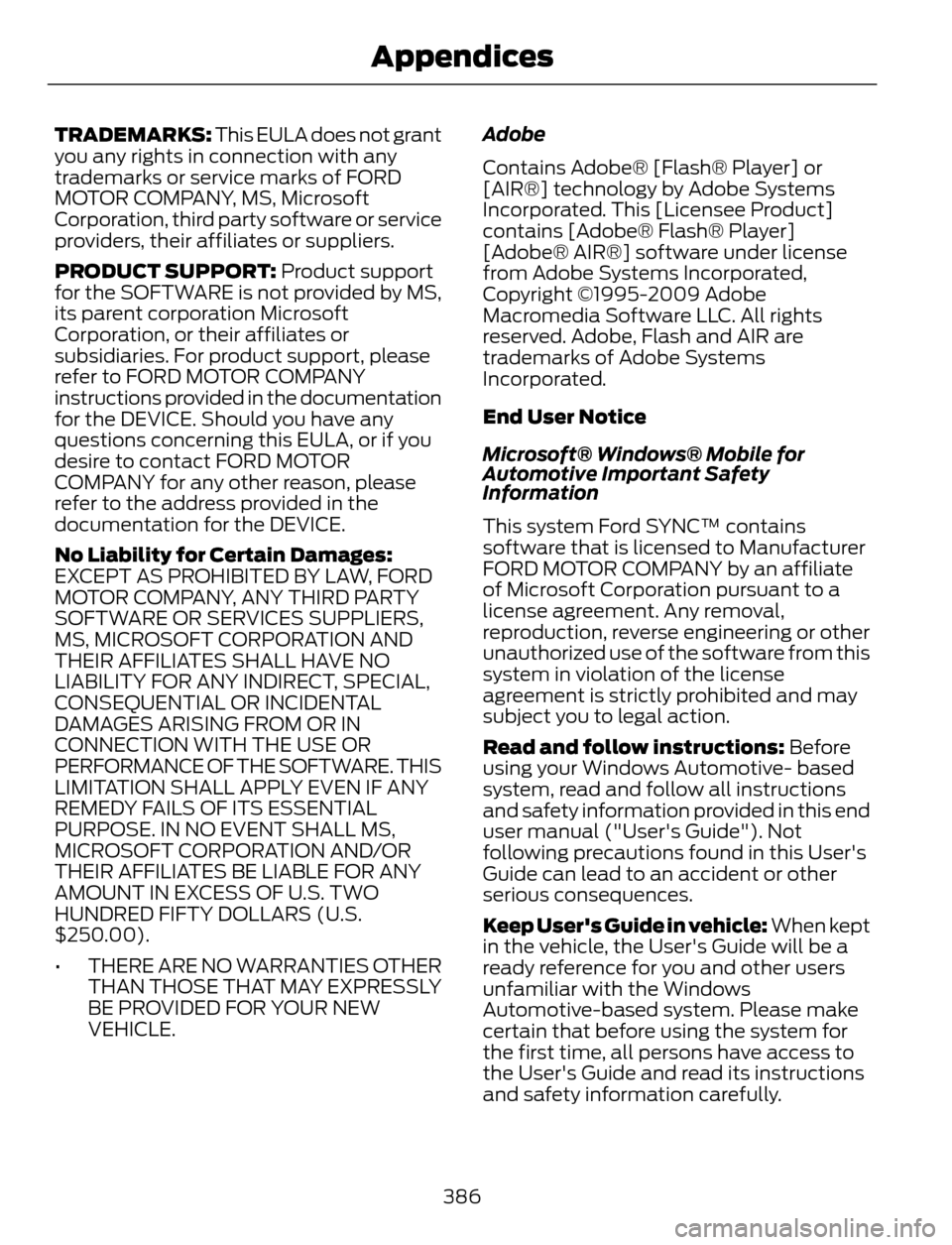 FORD ESCAPE 2014 3.G Owners Manual TRADEMARKS: This EULA does not grant
you any rights in connection with any
trademarks or service marks of FORD
MOTOR COMPANY, MS, Microsoft
Corporation, third party software or service
providers, thei FORD ESCAPE 2014 3.G Owners Manual TRADEMARKS: This EULA does not grant
you any rights in connection with any
trademarks or service marks of FORD
MOTOR COMPANY, MS, Microsoft
Corporation, third party software or service
providers, thei