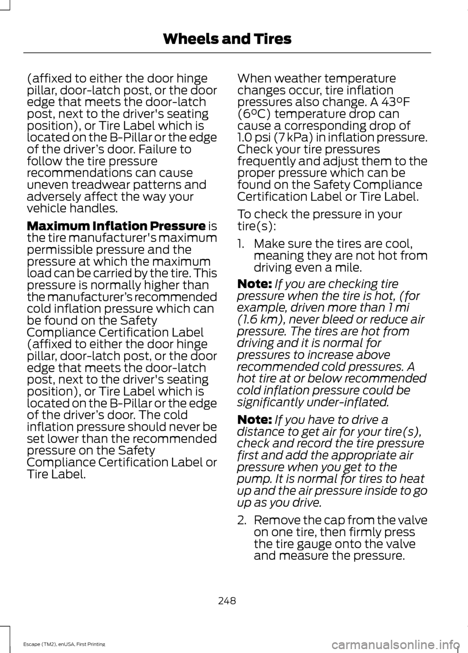 FORD ESCAPE 2015 3.G Owners Manual (affixed to either the door hinge
pillar, door-latch post, or the door
edge that meets the door-latch
post, next to the drivers seating
position), or Tire Label which is
located on the B-Pillar or th FORD ESCAPE 2015 3.G Owners Manual (affixed to either the door hinge
pillar, door-latch post, or the door
edge that meets the door-latch
post, next to the drivers seating
position), or Tire Label which is
located on the B-Pillar or th
