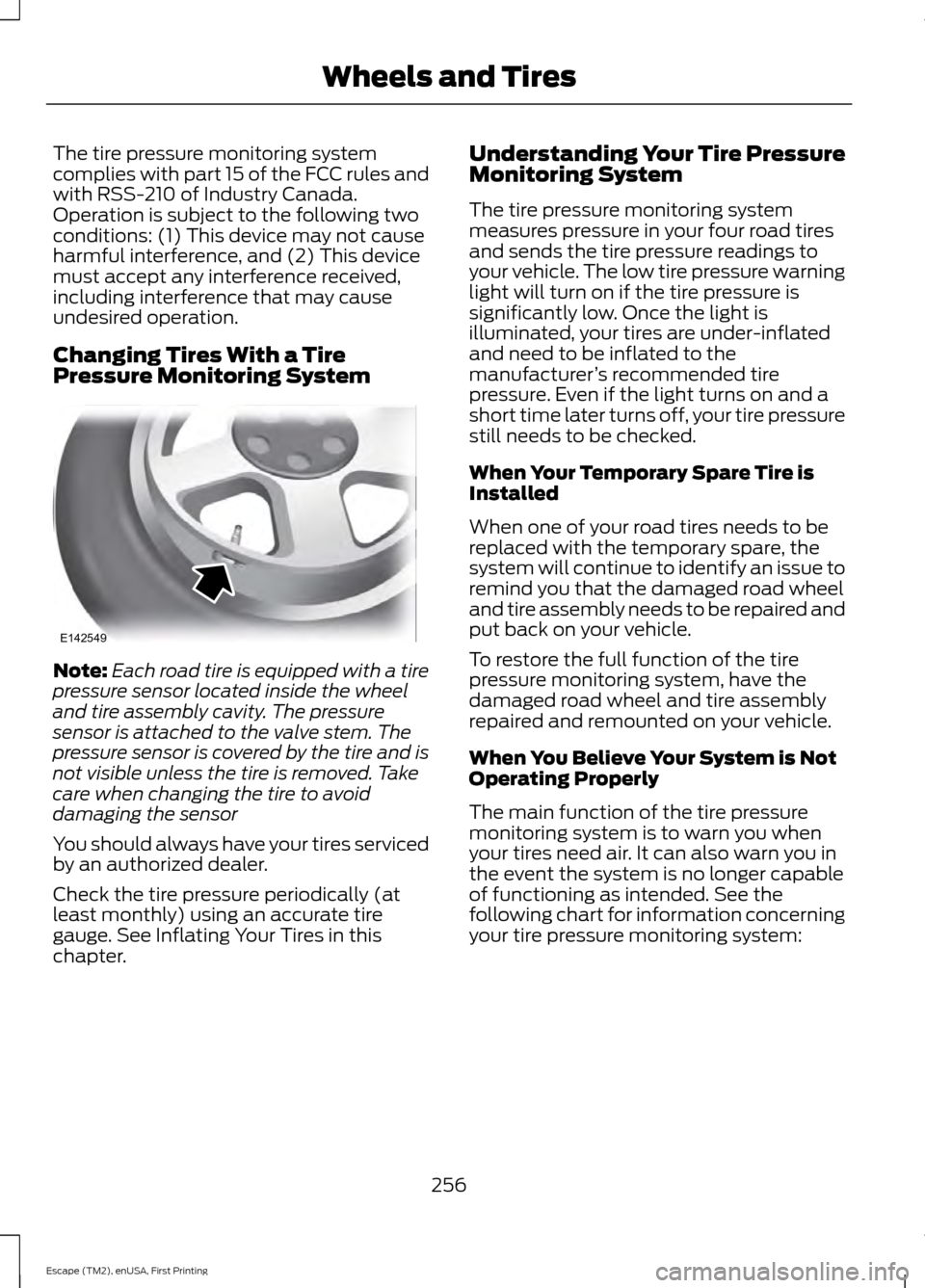 FORD ESCAPE 2015 3.G Owners Guide The tire pressure monitoring system
complies with part 15 of the FCC rules and
with RSS-210 of Industry Canada.
Operation is subject to the following two
conditions: (1) This device may not cause
harm FORD ESCAPE 2015 3.G Owners Guide The tire pressure monitoring system
complies with part 15 of the FCC rules and
with RSS-210 of Industry Canada.
Operation is subject to the following two
conditions: (1) This device may not cause
harm
