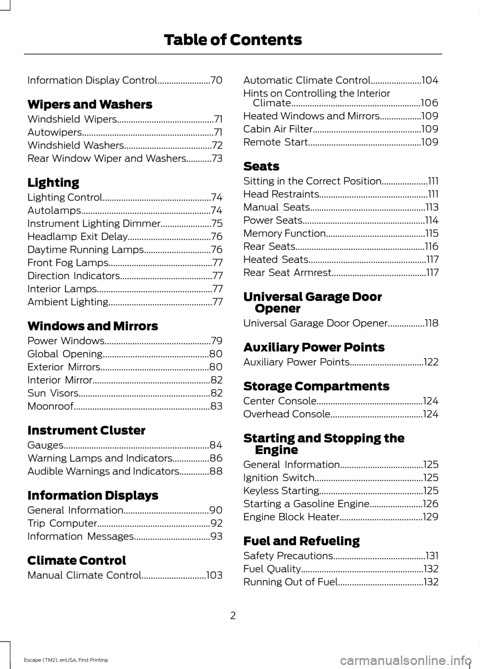 FORD ESCAPE 2015 3.G Owners Manual Information Display Control.......................70
Wipers and Washers
Windshield Wipers
..........................................71
Autowipers....................................................... FORD ESCAPE 2015 3.G Owners Manual Information Display Control.......................70
Wipers and Washers
Windshield Wipers
..........................................71
Autowipers.......................................................