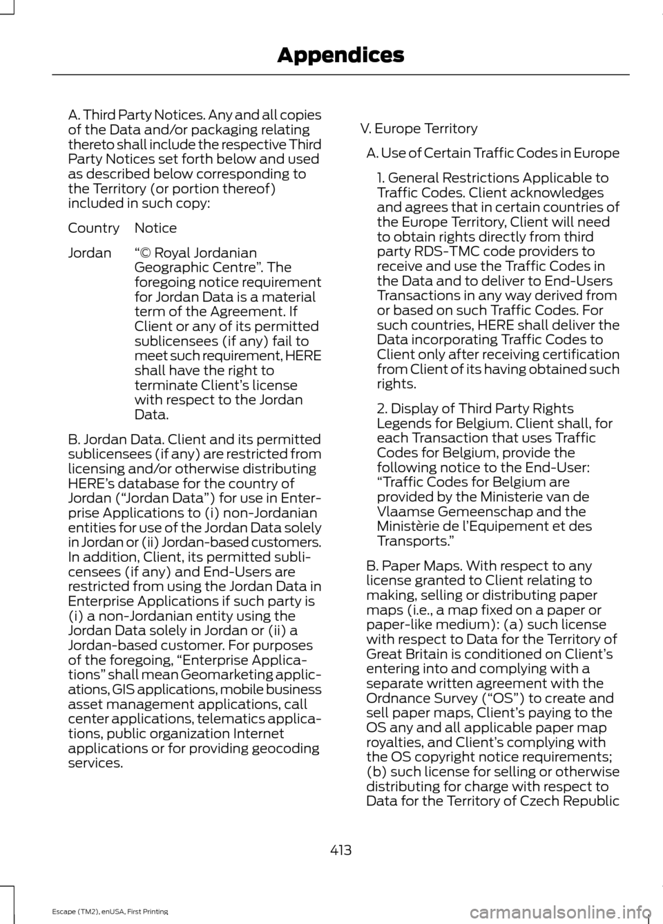 FORD ESCAPE 2015 3.G Owners Manual A. Third Party Notices. Any and all copies
of the Data and/or packaging relating
thereto shall include the respective Third
Party Notices set forth below and used
as described below corresponding to
t FORD ESCAPE 2015 3.G Owners Manual A. Third Party Notices. Any and all copies
of the Data and/or packaging relating
thereto shall include the respective Third
Party Notices set forth below and used
as described below corresponding to
t