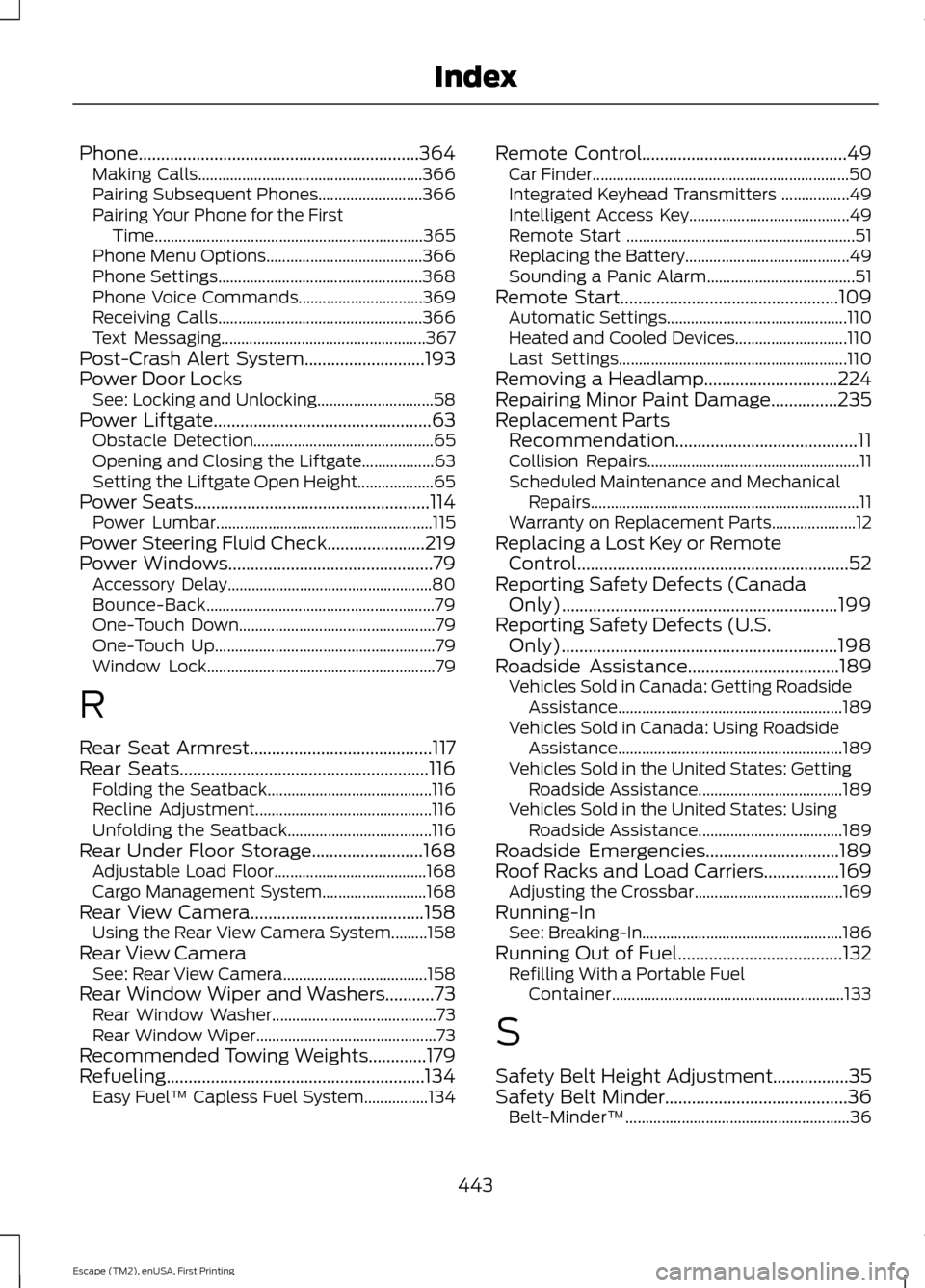 FORD ESCAPE 2015 3.G Owners Manual Phone...............................................................364
Making Calls........................................................ 366
Pairing Subsequent Phones.......................... 366