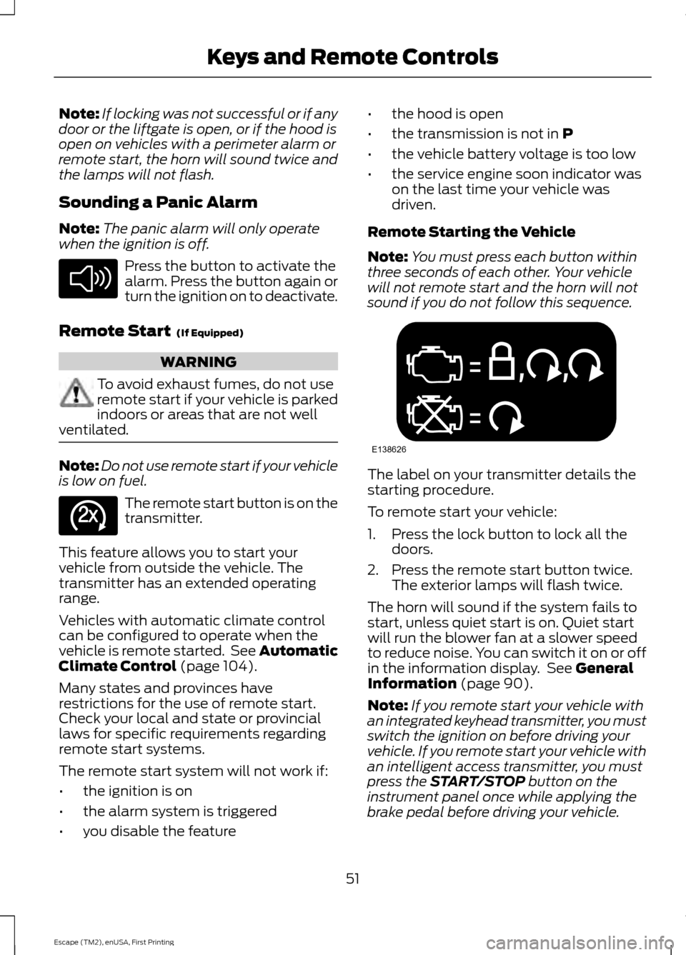 FORD ESCAPE 2015 3.G Owners Manual Note:
If locking was not successful or if any
door or the liftgate is open, or if the hood is
open on vehicles with a perimeter alarm or
remote start, the horn will sound twice and
the lamps will not FORD ESCAPE 2015 3.G Owners Manual Note:
If locking was not successful or if any
door or the liftgate is open, or if the hood is
open on vehicles with a perimeter alarm or
remote start, the horn will sound twice and
the lamps will not