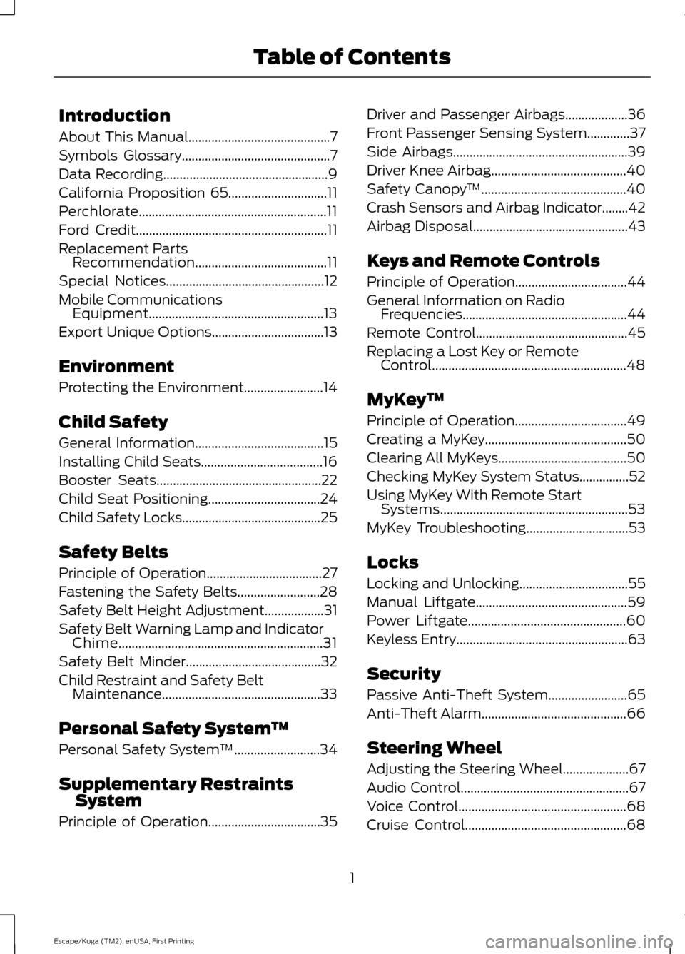 FORD ESCAPE 2016 3.G Owners Manual Introduction
About This Manual...........................................7
Symbols Glossary
.............................................7
Data Recording
.............................................. FORD ESCAPE 2016 3.G Owners Manual Introduction
About This Manual...........................................7
Symbols Glossary
.............................................7
Data Recording
..............................................