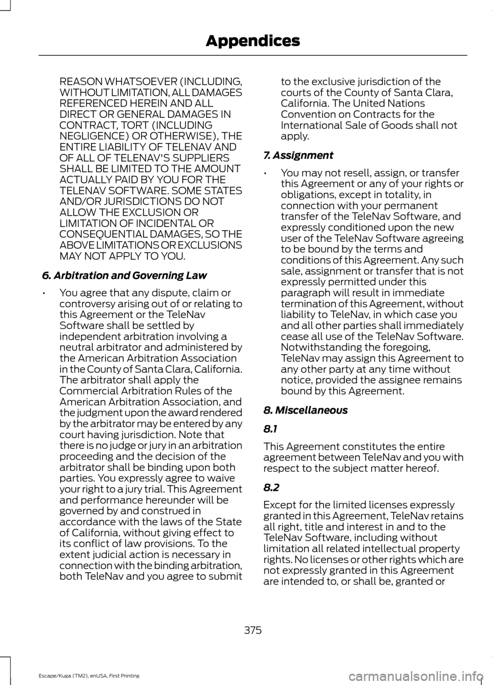 FORD ESCAPE 2016 3.G Owners Manual REASON WHATSOEVER (INCLUDING,
WITHOUT LIMITATION, ALL DAMAGES
REFERENCED HEREIN AND ALL
DIRECT OR GENERAL DAMAGES IN
CONTRACT, TORT (INCLUDING
NEGLIGENCE) OR OTHERWISE), THE
ENTIRE LIABILITY OF TELENA FORD ESCAPE 2016 3.G Owners Manual REASON WHATSOEVER (INCLUDING,
WITHOUT LIMITATION, ALL DAMAGES
REFERENCED HEREIN AND ALL
DIRECT OR GENERAL DAMAGES IN
CONTRACT, TORT (INCLUDING
NEGLIGENCE) OR OTHERWISE), THE
ENTIRE LIABILITY OF TELENA