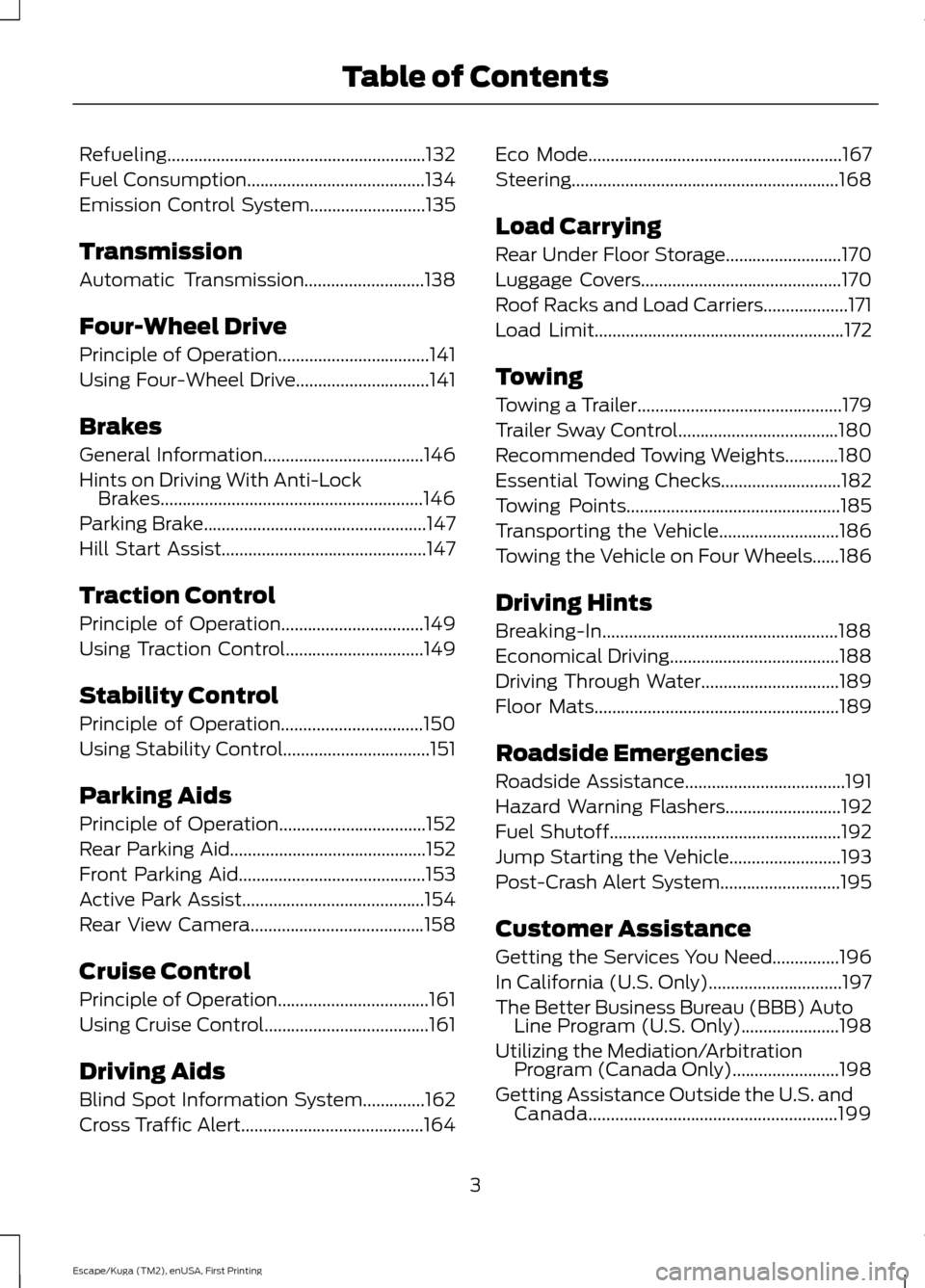 FORD ESCAPE 2016 3.G Owners Manual Refueling..........................................................132
Fuel Consumption........................................134
Emission Control System
..........................135
Transmission
Au FORD ESCAPE 2016 3.G Owners Manual Refueling..........................................................132
Fuel Consumption........................................134
Emission Control System
..........................135
Transmission
Au