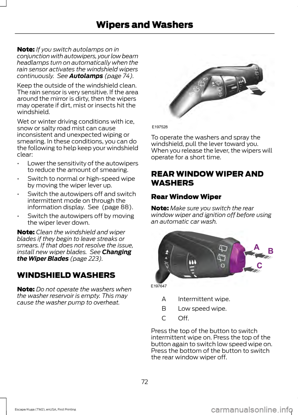 FORD ESCAPE 2016 3.G Manual PDF Note:
If you switch autolamps on in
conjunction with autowipers, your low beam
headlamps turn on automatically when the
rain sensor activates the windshield wipers
continuously.  See Autolamps (page 7
