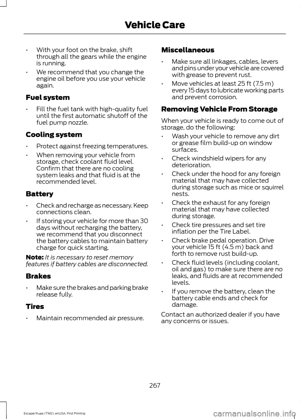 FORD ESCAPE 2017 3.G Owners Guide •
With your foot on the brake, shift
through all the gears while the engine
is running.
• We recommend that you change the
engine oil before you use your vehicle
again.
Fuel system
• Fill the fu FORD ESCAPE 2017 3.G Owners Guide •
With your foot on the brake, shift
through all the gears while the engine
is running.
• We recommend that you change the
engine oil before you use your vehicle
again.
Fuel system
• Fill the fu