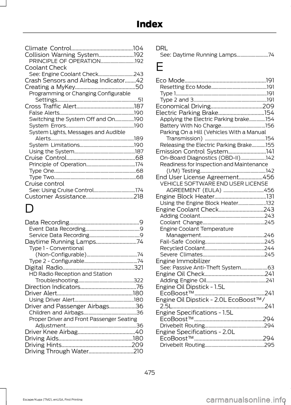 FORD ESCAPE 2017 3.G Service Manual Climate Control............................................104
Collision Warning System.........................192
PRINCIPLE OF OPERATION........................... 192
Coolant Check See: Engine Cool FORD ESCAPE 2017 3.G Service Manual Climate Control............................................104
Collision Warning System.........................192
PRINCIPLE OF OPERATION........................... 192
Coolant Check See: Engine Cool